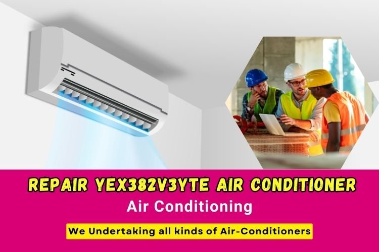 repair yex382v3yte air conditioner