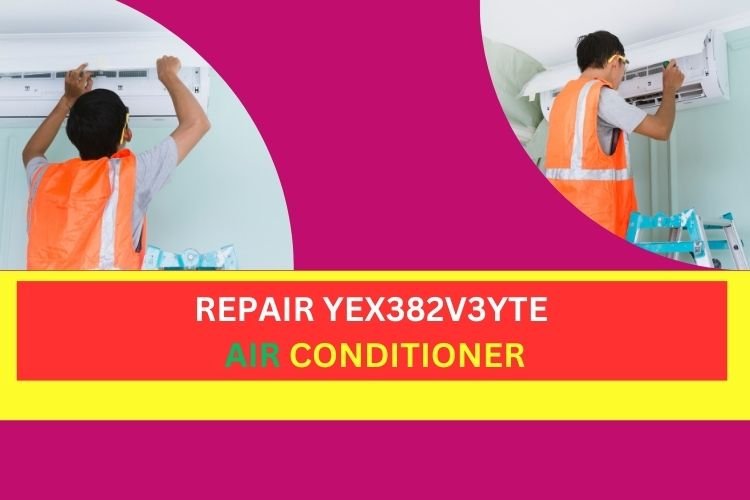repair yex382v3yte air conditioner
